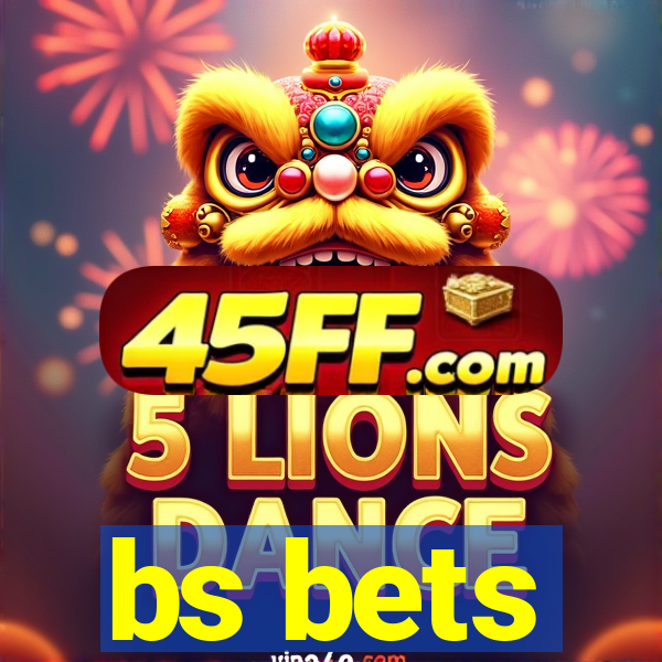 bs bets